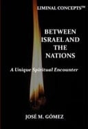 Between Israel and the Nations A Unique Spiritual Encounter