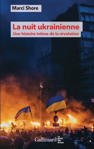La nuit ukrainienne Une histoire intime de la révolution