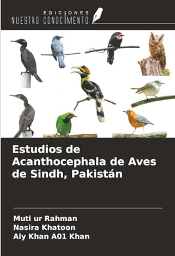 Estudios de Acanthocephala de Aves de Sindh, Pakistán (Spanish Edition)
