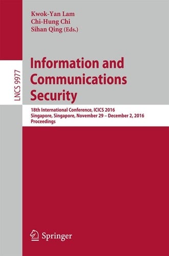 Information and Communications Security 18th International Conference, ICICS 2016, Singapore, Singapore, November 29 – December 2, 2016, Proceedings