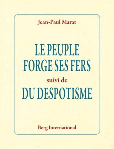 Le peuple forge ses fers Suivi de Du despotisme