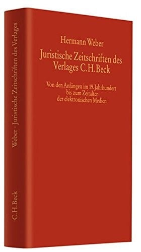 Juristische Zeitschriften im Verlag C.H. Beck von den Anfängen im 19. Jahrhundert bis zum Zeitalter der elektronischen Medien
