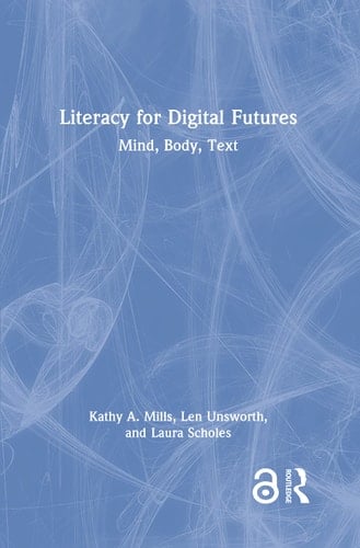 Literacy for Digital Futures Mind, Body, Text
