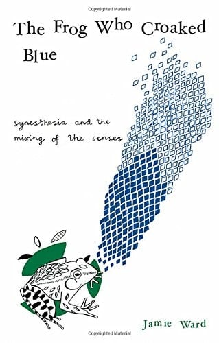 The Frog Who Croaked Blue: Synesthesia and the Mixing of the Senses