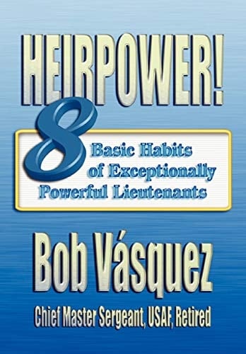 Heirpower! Eight Basic Habits of Exceptionally Powerful Lieutenants