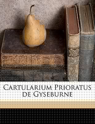 Cartularium Prioratus de Gyseburn