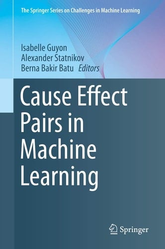 Cause Effect Pairs in Machine Learning