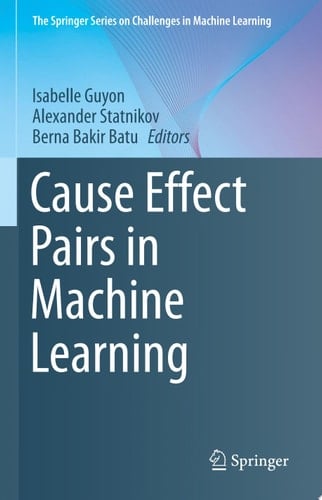 Cause Effect Pairs in Machine Learning