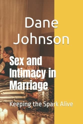 Sex and Intimacy in Marriage