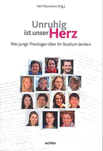 Unruhig ist unser Herz was junge Theologen über ihr Studium denken