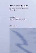 Asian Masculinities The Meaning and Practice of Manhood in China and Japan