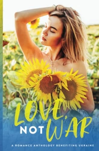 LOVE, NOT WAR: UKRAINE CHARITY ANTHOLOGY