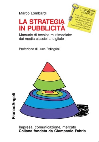 La strategia in pubblicità Manuale di tecnica multimediale: dai media classici al digitale