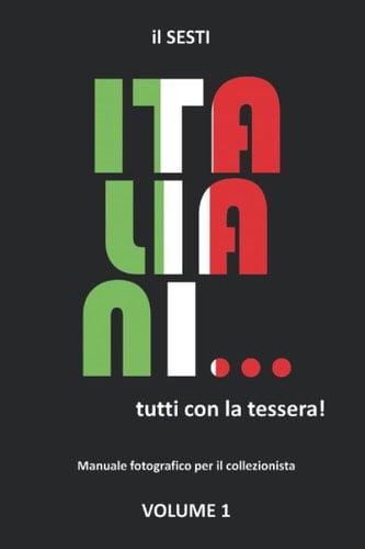 Italiani... tutti con la tessera! Volume 1: Manuale fotografico per il collezionista (Italian Edition)