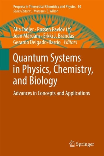 Quantum Systems in Physics, Chemistry, and Biology Advances in Concepts and Applications