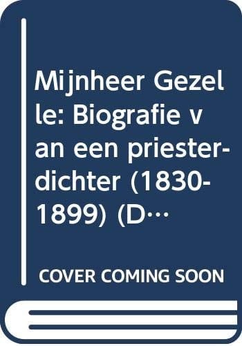 Mijnheer Gezelle: Biografie van een priester-dichter (1830-1899) (Dutch Edition)