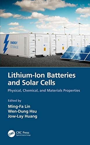 Lithium-Ion Batteries and Solar Cells Physical, Chemical, and Materials Properties