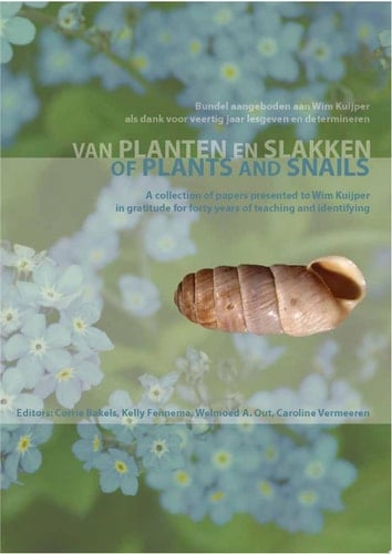 Of Plants and Snails A Collection of Papers Presented to Wim Kuijper in Gratitude for Forty Years of Teaching and Identifying