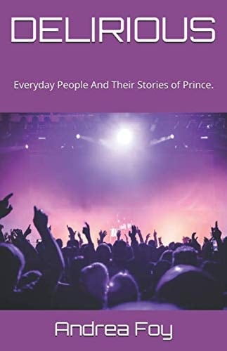 Delirious Everyday People and Their Stories of Prince