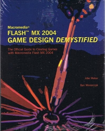 Macromedia Flash MX 2004 Game Design Demystified: The Official Guide to Creating Games with Macromedia Flash MX 2004