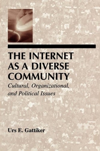 The Internet as a Diverse Community Cultural, Organizational, and Political Issues