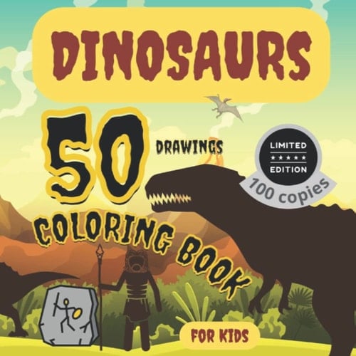 Dinosaurs - Coloring Pages: Dinosaurs for Children to Play and Learn by Coloring
