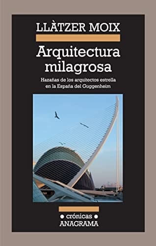 Arquitectura milagrosa: Hazañas de los arquitectos estrella en la España del Guggenheim