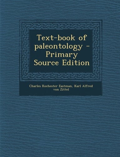 Text-Book of Paleontology - Primary Source Edition