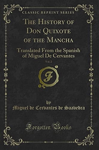 The History of Don Quixote of the Mancha, Vol. 2 Translated from the Spanish of Miguel de Cervantes (Classic Reprint)