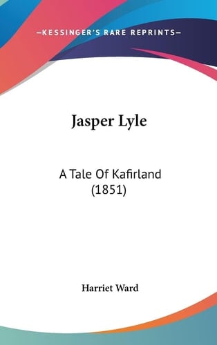 Jasper Lyle: A Tale Of Kafirland (1851)