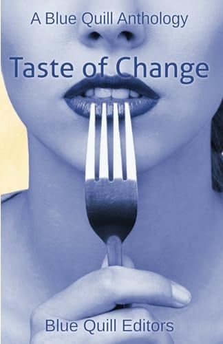 Taste of Change (Blue Quill Anthologies)