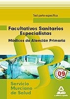 Facultativos sanitarios especialistas del servicio murciano de salud: médicos de familia de atención primaria. Test parte específica.