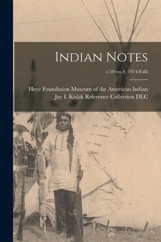Indian Notes; V. 10 No. 4 (1974: Fall)