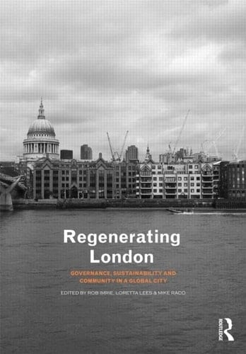Regenerating London Governance, Sustainability and Community in a Global City