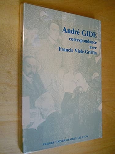 André Gide & Francis Vielé-Griffin: Correspondances 1891-1931