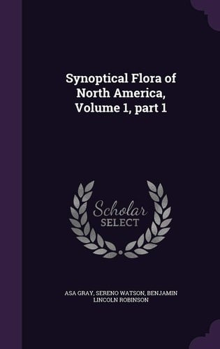 Synoptical Flora of North America, Volume 1, Part 1