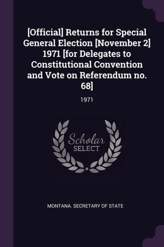[official] Returns for Special General Election [november 2] 1971 [for Delegates to Constitutional Convention and Vote on Referendum No. 68] 1971