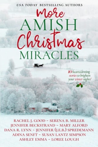 More Amish Christmas Miracles 10 Heartwarming Stories to Brighten Your Winter Nights