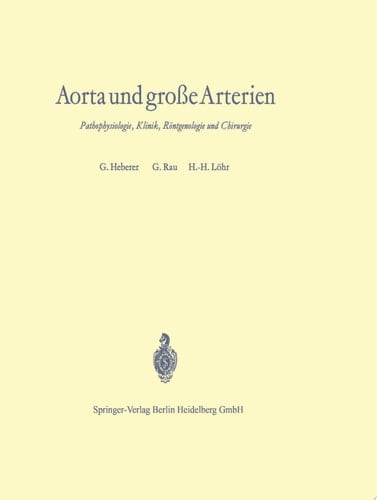 Aorta und große Arterien Pathophysiologie, Klinik, Röntgenologie und Chirurgie