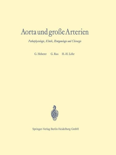Aorta und große Arterien Pathophysiologie, Klinik, Röntgenologie und Chirurgie