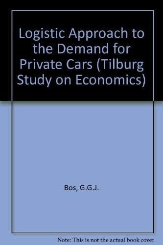 A Logistical Approach to the Demand for Private Cars (Tilburg Studies in Economics)