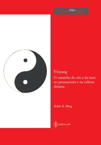 YINYANG - O CAMINHO DO CEU E DA TERRA NO PENSAMENTO E NA CULTURA CHINESA