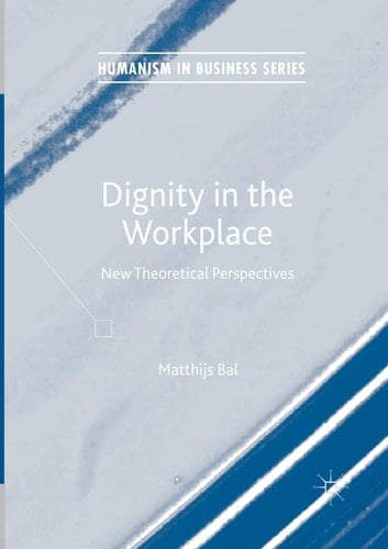 Dignity in the Workplace New Theoretical Perspectives