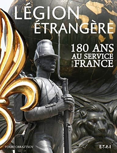 Légion étrangère 180 ans au service de la France