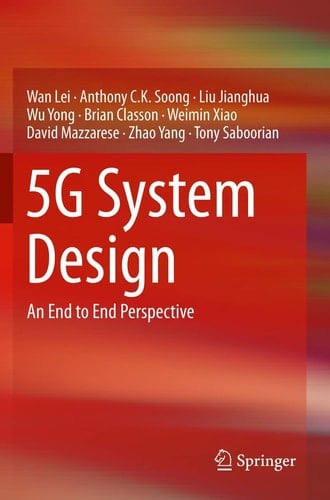 5G System Design An End to End Perspective