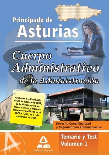 Cuerpo administrativo de la administración del principado de asturias. Volumen 1. Temario y test. Derecho constitucional y organización administrativa