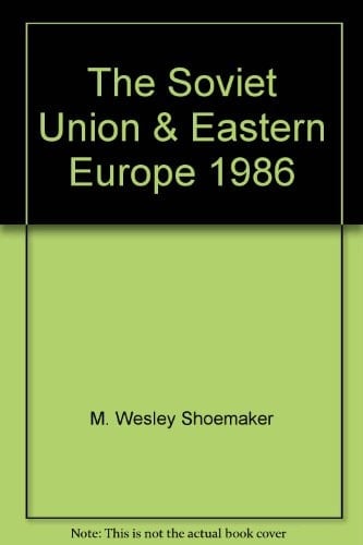 The Soviet Union and Eastern Europe, 1986