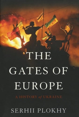 The Gates of Europe A History of Ukraine