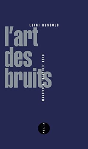L'Art des bruits Manifeste futuriste 1913