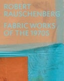 Robert Rauschenberg Fabric Works of The 1970s